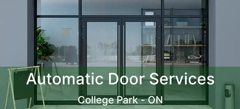  Automatic Door Services College Park - ON