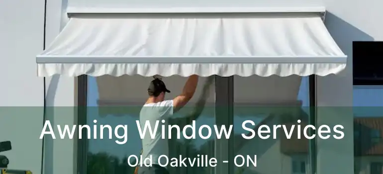  Awning Window Services Old Oakville - ON