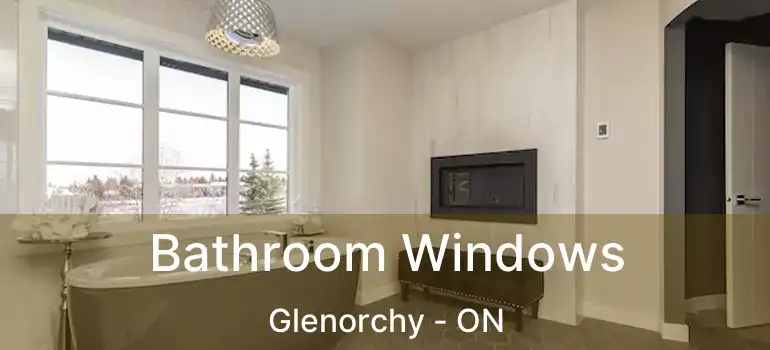  Bathroom Windows Glenorchy - ON