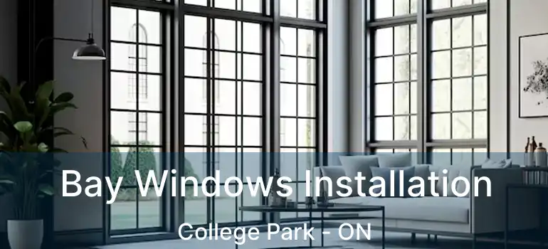  Bay Windows Installation College Park - ON