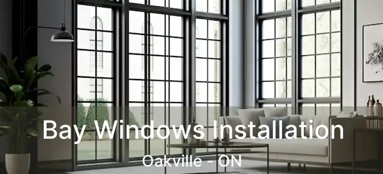  Bay Windows Installation Oakville - ON