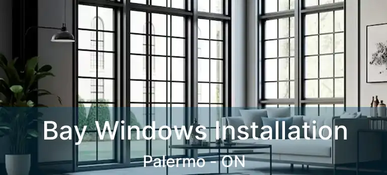  Bay Windows Installation Palermo - ON