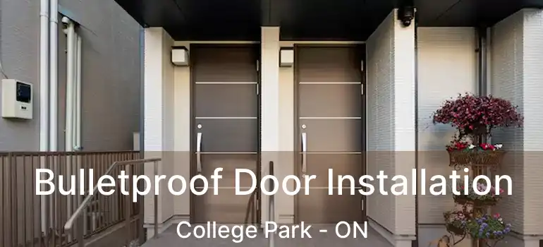  Bulletproof Door Installation College Park - ON