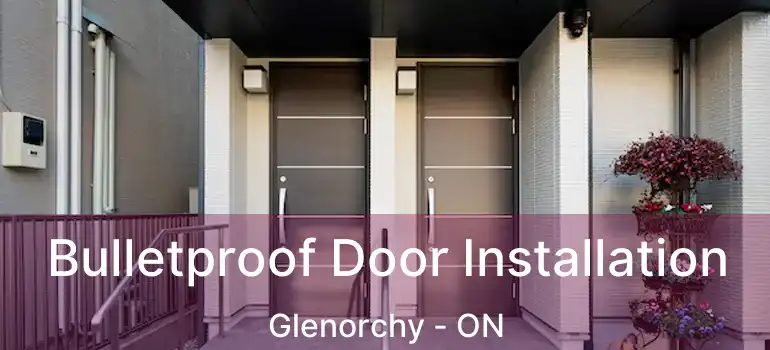  Bulletproof Door Installation Glenorchy - ON