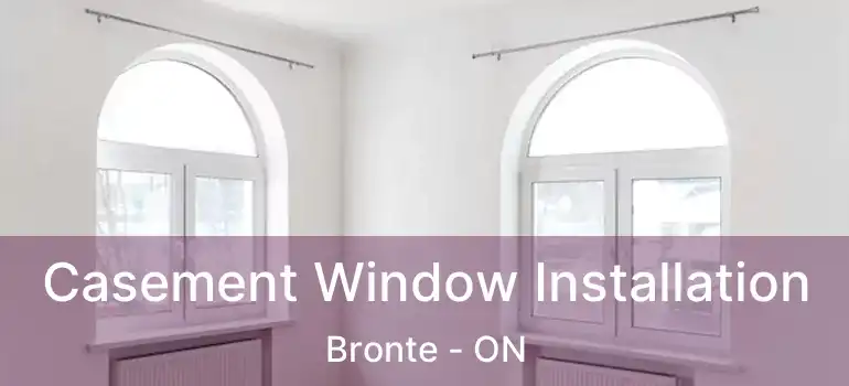  Casement Window Installation Bronte - ON