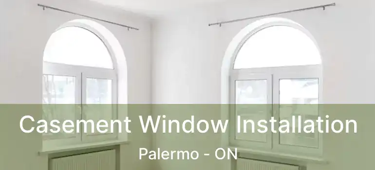  Casement Window Installation Palermo - ON
