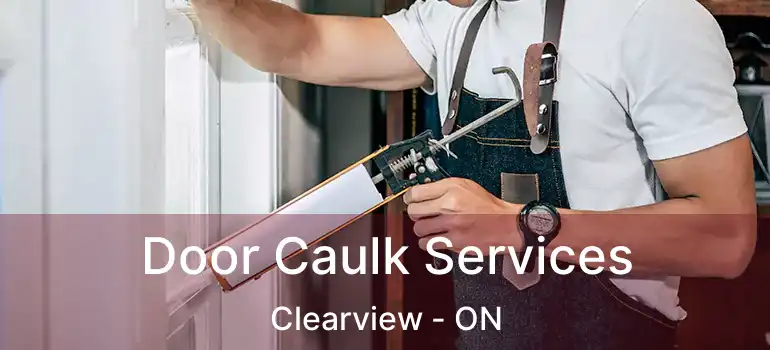  Door Caulk Services Clearview - ON