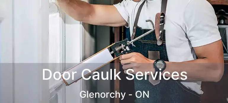  Door Caulk Services Glenorchy - ON