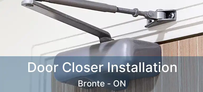  Door Closer Installation Bronte - ON