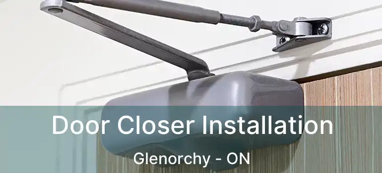  Door Closer Installation Glenorchy - ON