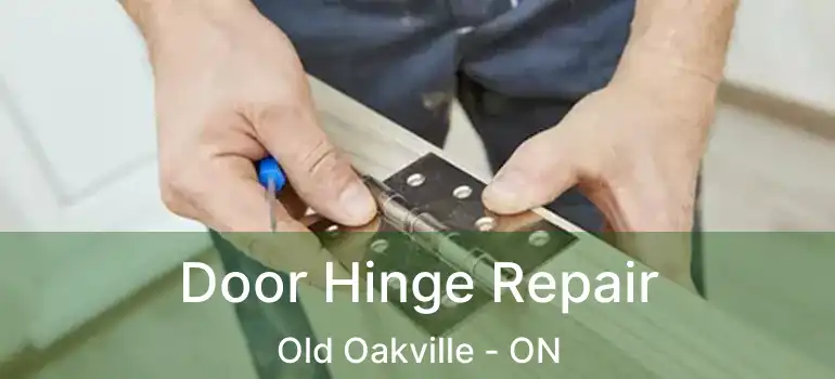 Door Hinge Repair Old Oakville - ON