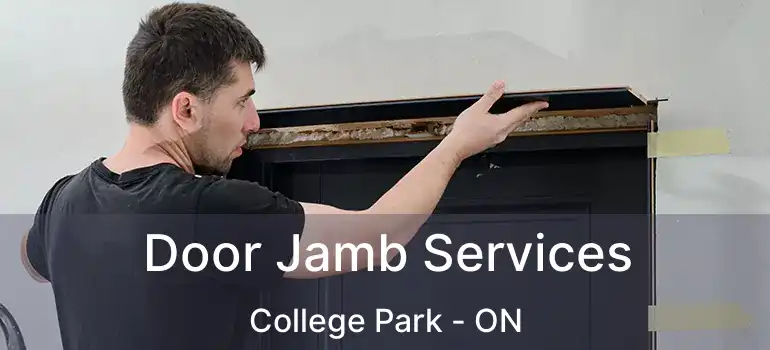  Door Jamb Services College Park - ON