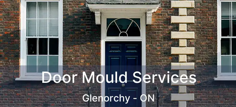  Door Mould Services Glenorchy - ON