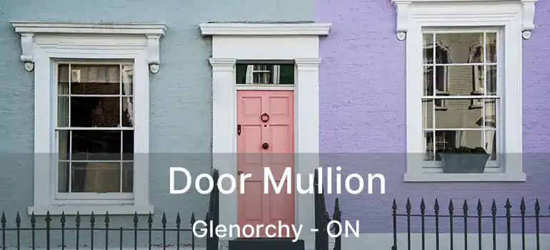  Door Mullion Glenorchy - ON