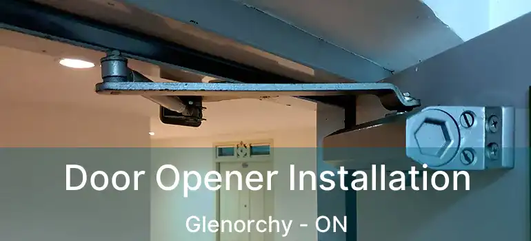  Door Opener Installation Glenorchy - ON