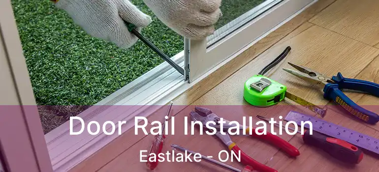  Door Rail Installation Eastlake - ON