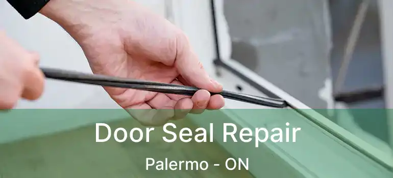  Door Seal Repair Palermo - ON