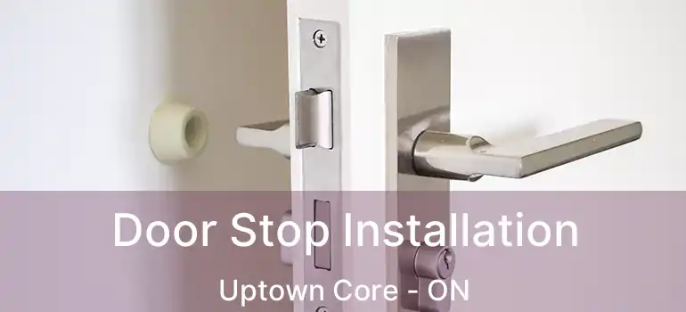  Door Stop Installation Uptown Core - ON