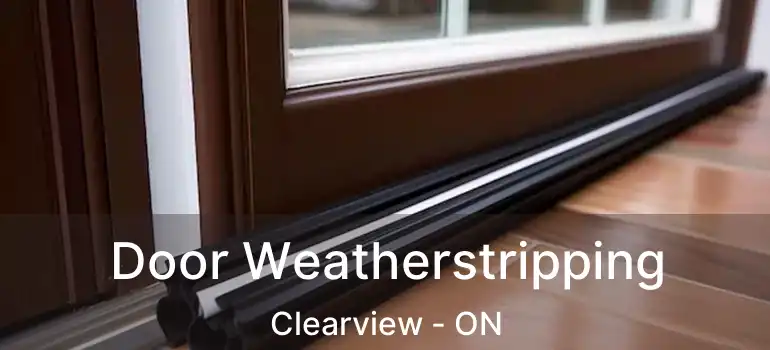  Door Weatherstripping Clearview - ON