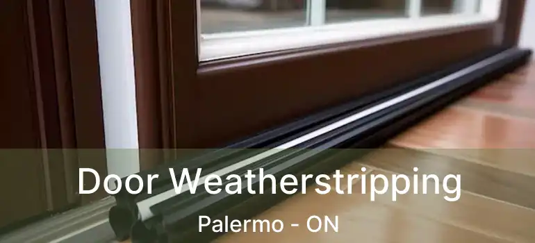  Door Weatherstripping Palermo - ON