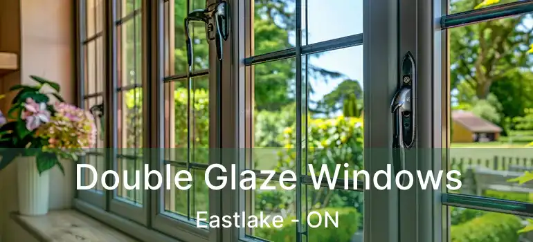  Double Glaze Windows Eastlake - ON