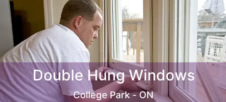  Double Hung Windows College Park - ON