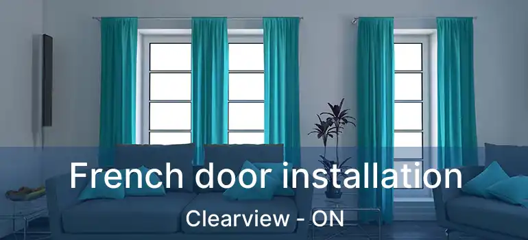  French door installation Clearview - ON