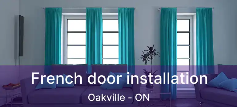  French door installation Oakville - ON