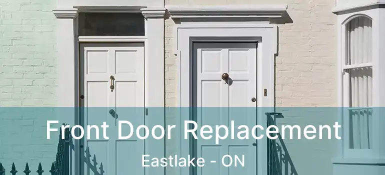  Front Door Replacement Eastlake - ON