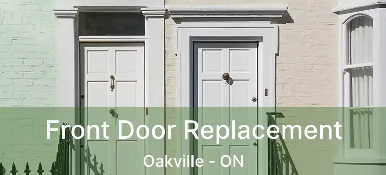  Front Door Replacement Oakville - ON