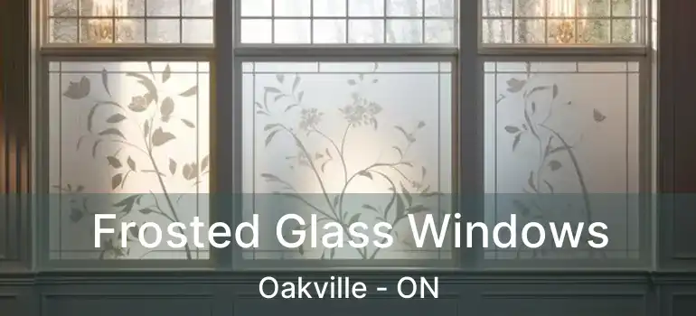  Frosted Glass Windows Oakville - ON