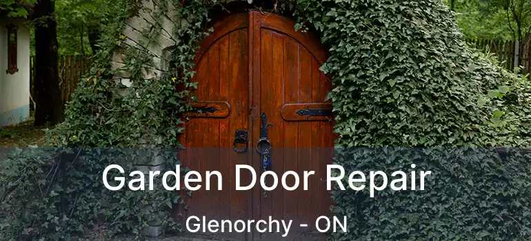  Garden Door Repair Glenorchy - ON
