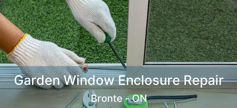  Garden Window Enclosure Repair Bronte - ON