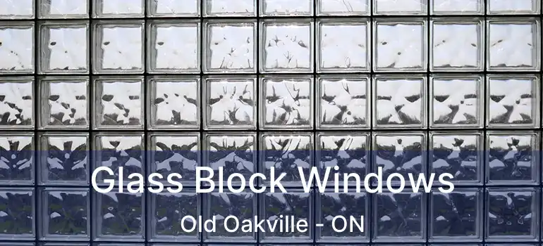  Glass Block Windows Old Oakville - ON