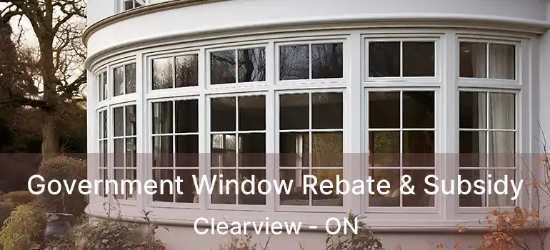  Government Window Rebate & Subsidy Clearview - ON