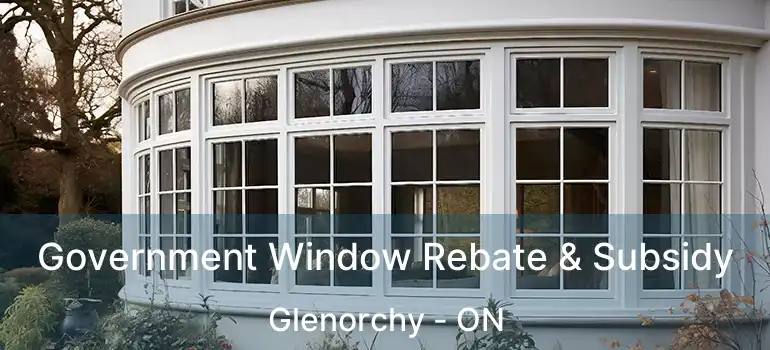  Government Window Rebate & Subsidy Glenorchy - ON