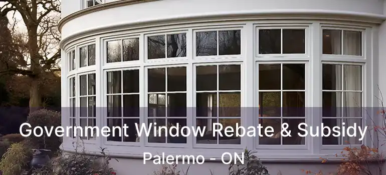  Government Window Rebate & Subsidy Palermo - ON