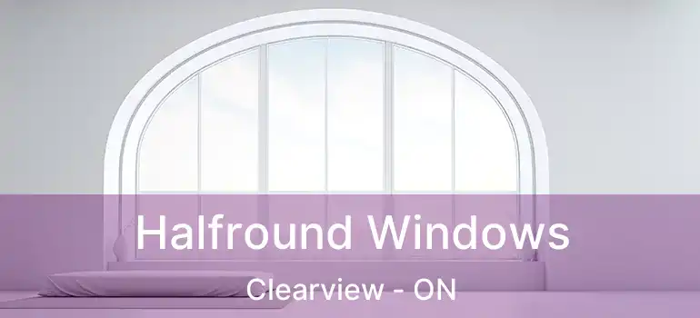  Halfround Windows Clearview - ON
