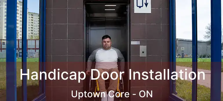  Handicap Door Installation Uptown Core - ON