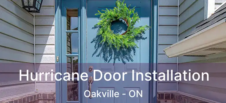  Hurricane Door Installation Oakville - ON