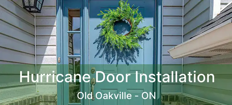  Hurricane Door Installation Old Oakville - ON