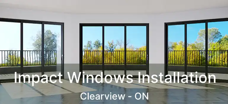  Impact Windows Installation Clearview - ON