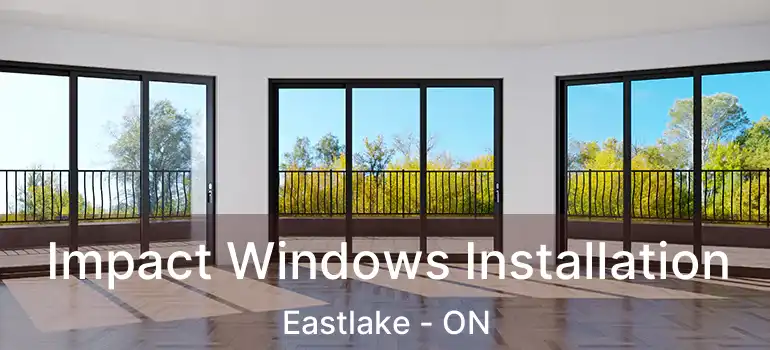  Impact Windows Installation Eastlake - ON