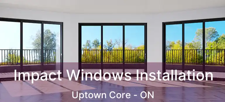  Impact Windows Installation Uptown Core - ON