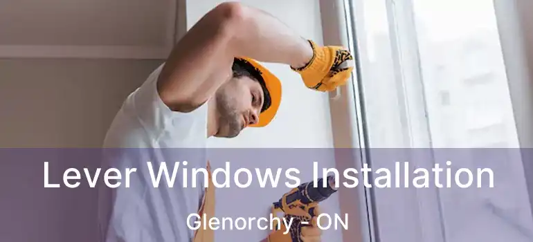 Lever Windows Installation Glenorchy - ON