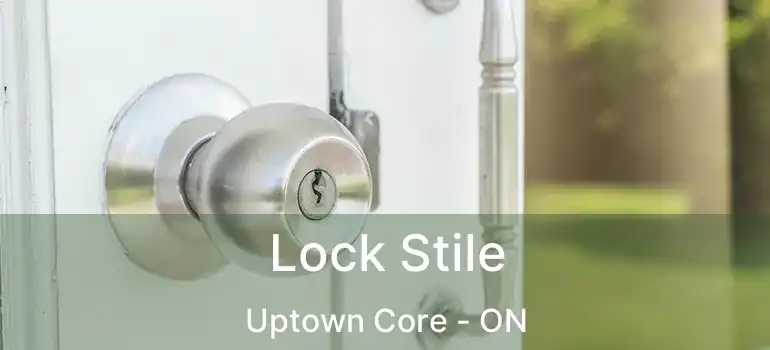  Lock Stile Uptown Core - ON