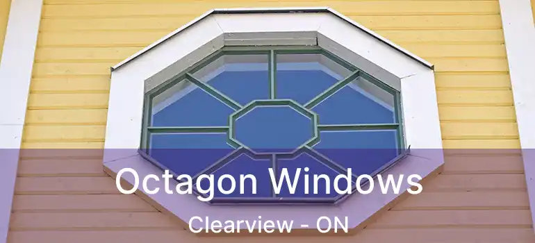  Octagon Windows Clearview - ON