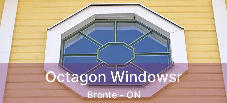  Octagon Windowsr Bronte - ON
