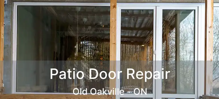  Patio Door Repair Old Oakville - ON