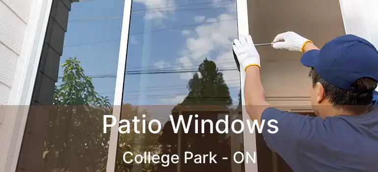  Patio Windows College Park - ON